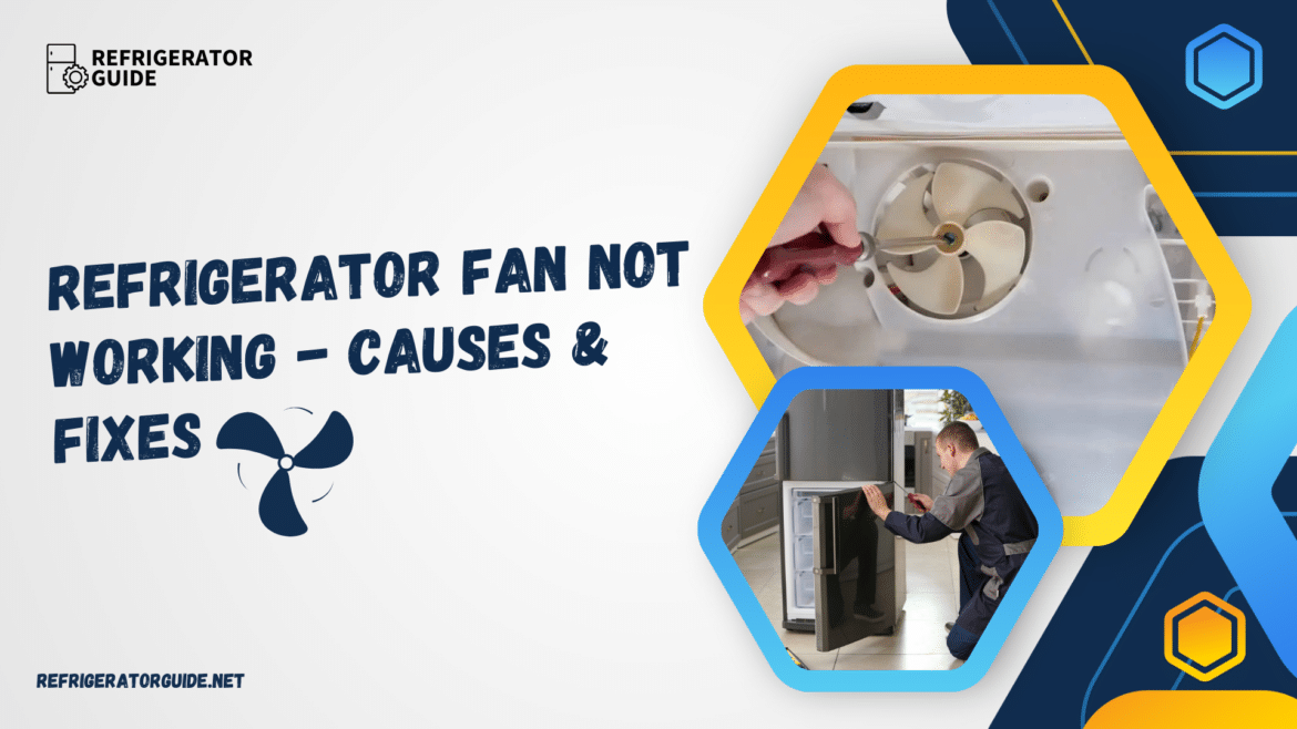 REFRIGERATOR FAN NOT WORKING causes & Fixes